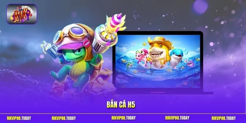 Bắn cá H5