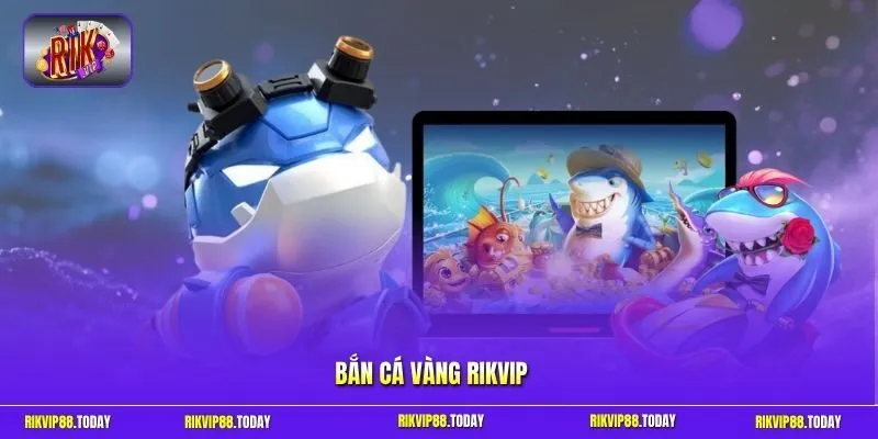 Bắn cá Vàng Rikvip