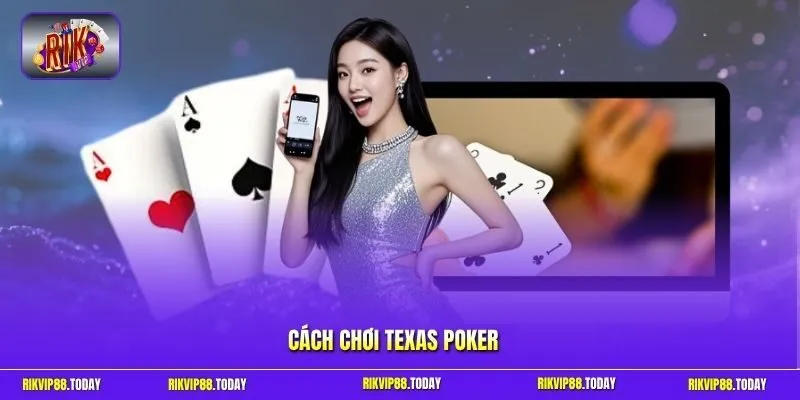 Cách chơi Texas Poker