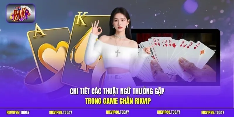 Game Chắn Rikvip | Ù To Liên Tiếp, Nhận Thưởng Không Ngừng 2 Sunwin Chi tiết các thuật ngữ thường gặp trong game Chắn Rikvip