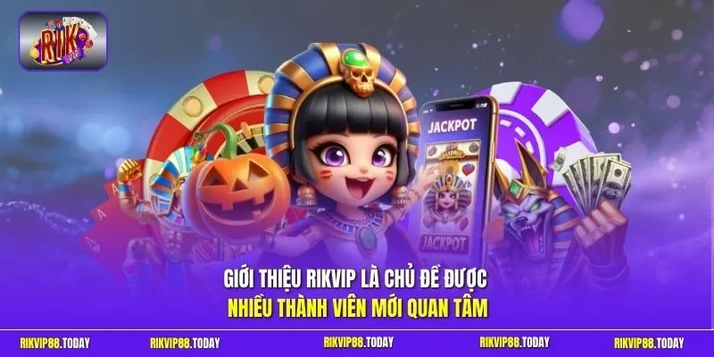 Giới thiệu Rikvip 1 Sunwin Giới thiệu Rikvip là chủ đề được nhiều thành viên mới quan tâm
