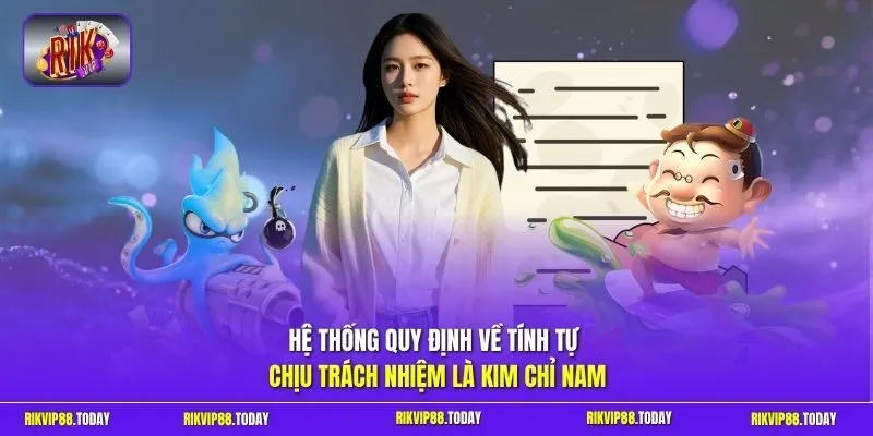 Chơi có trách nhiệm 1 Sunwin Hệ thống quy định về tính tự chịu trách nhiệm là kim chỉ nam