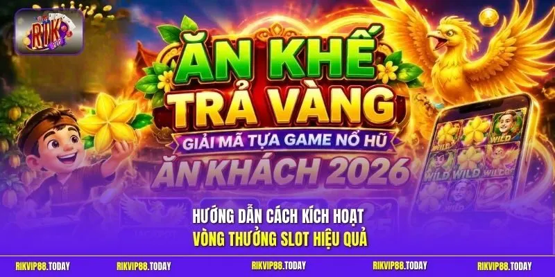 Ăn Khế Trả Vàng | Nổ Hũ Siêu Khủng Đổi Đời Sau 1 Vòng Quay 3 Sunwin Hướng dẫn cách kích hoạt vòng thưởng slot hiệu quả