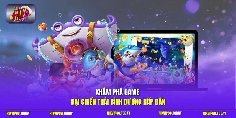 Đại Chiến Thái Bình Dương | Săn Boss Khủng Nhận Thưởng Lớn 2 Sunwin Khám phá game Đại chiến Thái Bình Dương hấp dẫn