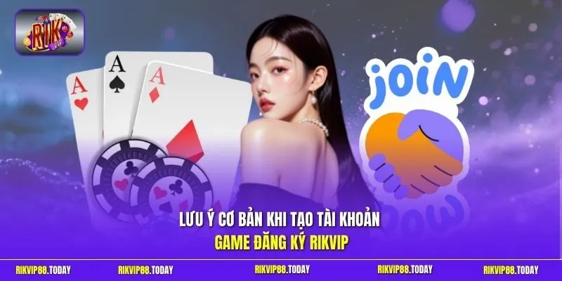 Đăng Ký Rikvip - 3 Bước Để Tạo Tài Khoản Nhanh Và Bảo Mật 4 Sunwin Lưu ý cơ bản khi tạo tài khoản game đăng ký Rikvip