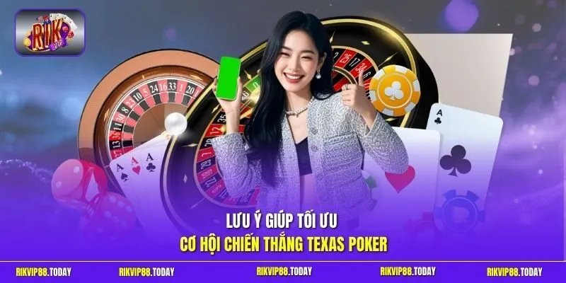 Cách Chơi Texas Poker | Đọc Vị Đối Thủ, Tối Ưu Chiến Thuật 12 Sunwin Lưu ý giúp tối ưu cơ hội chiến thắng Texas Poker