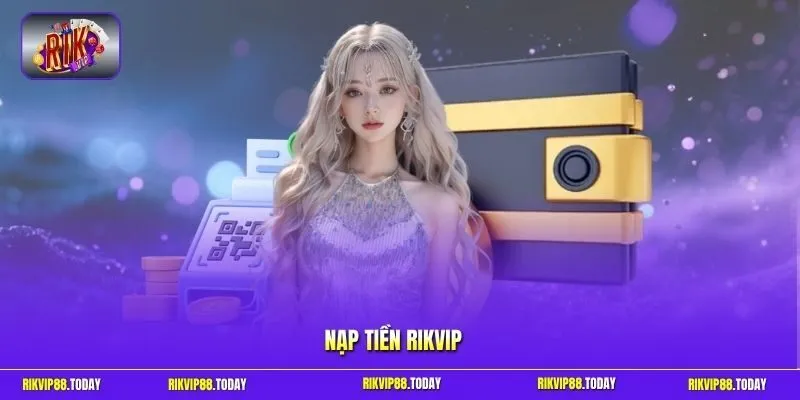 Nạp tiền Rikvip