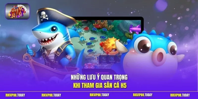 Bắn Cá H5 | Hạ Boss Liên Tục Nhận Thưởng Không Giới Hạn 4 Sunwin Những lưu ý quan trọng khi tham gia săn cá H5