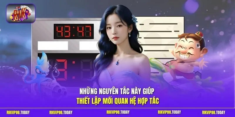 Những nguyên tắc này giúp thiết lập mối quan hệ hợp tác 