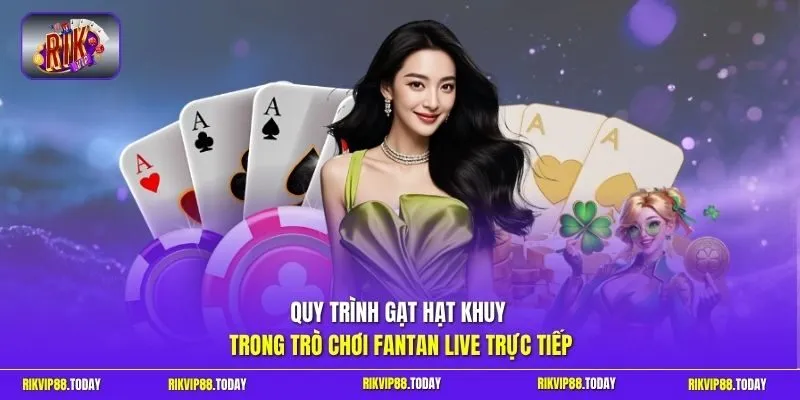 Quy trình gạt hạt khuy trong trò chơi Fantan live trực tiếp