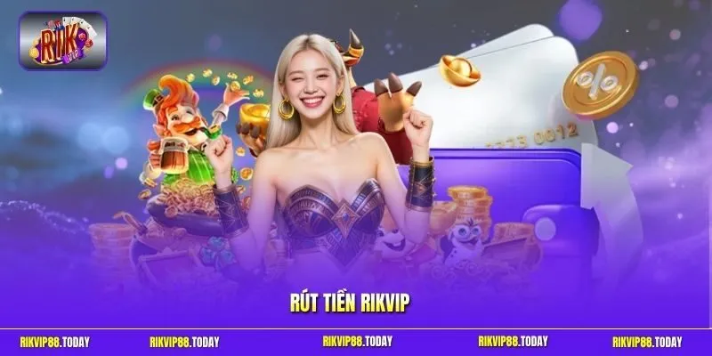 Rút tiền Rikvip