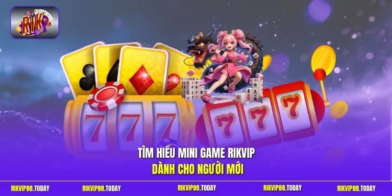 Tìm hiểu mini game Rikvip dành cho người mới