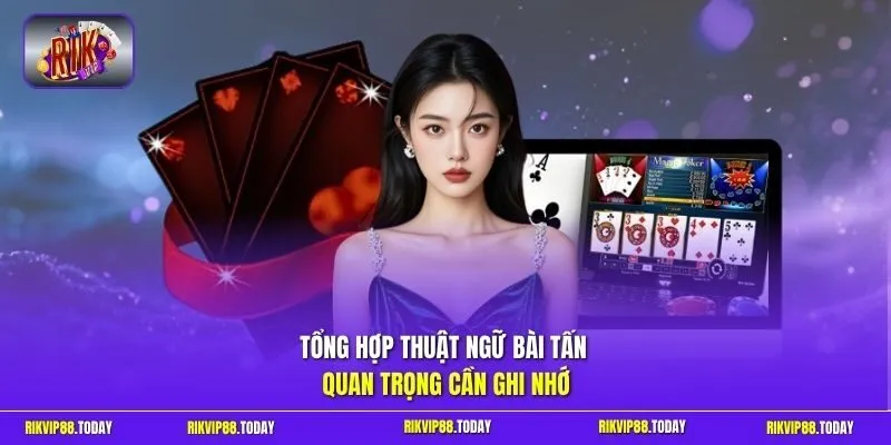 Game Bài Tấn | Kinh Nghiệm Đấu Trí Đỉnh Cao Nhận Quà VIP 3 Sunwin Tổng hợp thuật ngữ bài Tấn quan trọng cần ghi nhớ