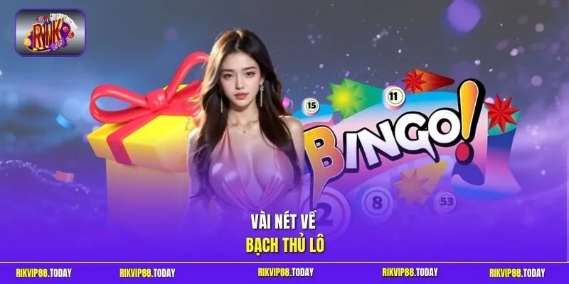 Bạch Thủ Lô | Chốt Duy Nhất 1 Con Số Nhận Tiền Cược Cực To 2 Sunwin Vài nét về bạch thủ lô
