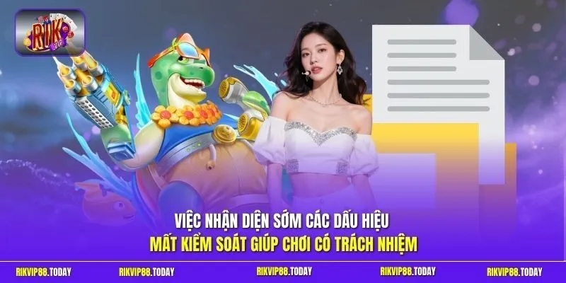 Chơi có trách nhiệm 2 Sunwin Việc nhận diện sớm các dấu hiệu mất kiểm soát giúp chơi có trách nhiệm